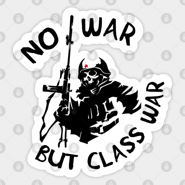 No War But Class War Skeleton - Anti Imperialism, Anti War, Socialist, Anarchist, Communist Sticker by SpaceDogLaika